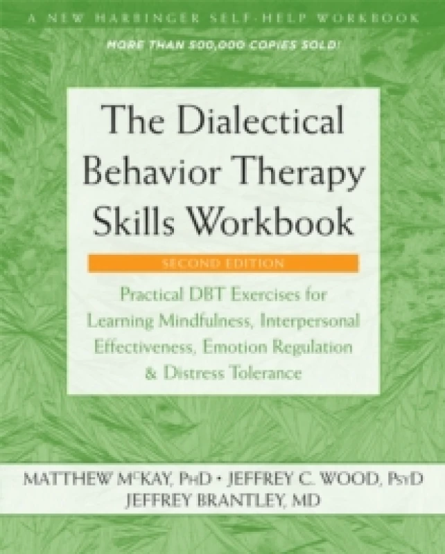 Image of The Dialectical Behavior Therapy Skills Workbook : Practical DBT Exercises for Learning Mindfulness, Interpersonal Effectiveness, Emotion Regulation,