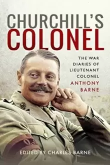 Image of Churchill's Colonel : The War Diaries of Lieutenant Colonel Anthony Barne
