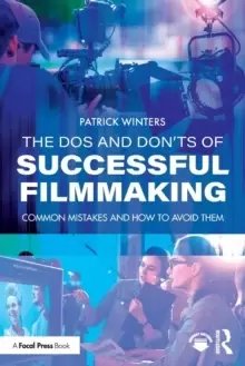 Image of The Dos and Don'ts of Successful Filmmaking : Common Mistakes and How to Avoid Them