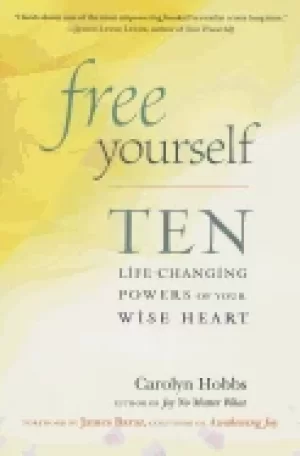 Image of free yourself ten life changing powers of your wise heart