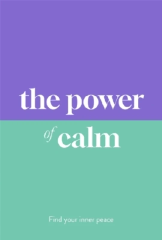 Image of The Power of Calm : Find Your Inner Peace Hardback