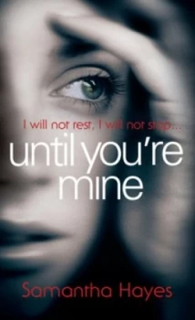 Image of Until Youre Mine by Samantha Hayes Book