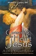 Image of consoling the heart of jesus a do it yourself retreat inspired by the spiri