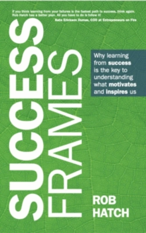 Image of Success Frames : Why learning from success is the key to understanding what motivates and inspires us Paperback / softback