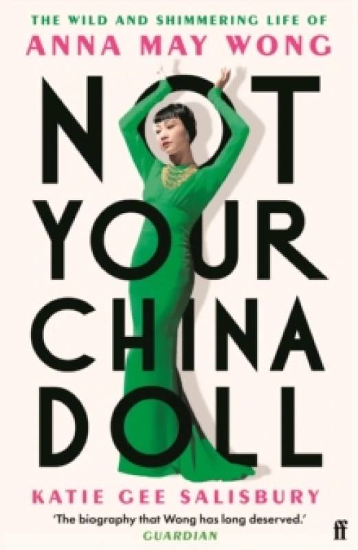 Image of Not Your China Doll : The Wild and Shimmering Life of Anna May Wong Paperback / softback
