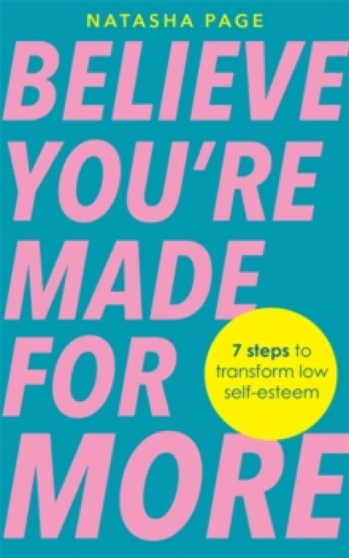Image of Believe Youre Made for More : 7 Steps to Break Free from Low Self-Esteem, Remember Your Worth and Claim Your Quiet Confidence Paperback / softback