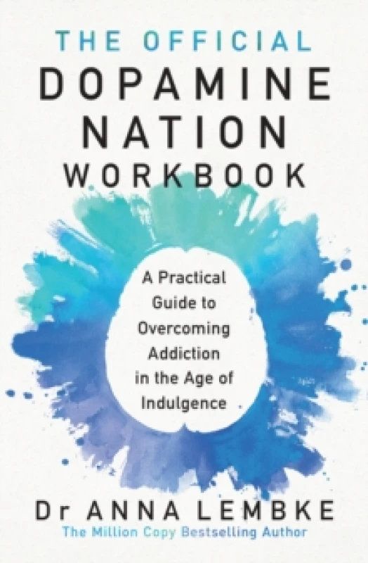 Image of The Official Dopamine Nation Workbook : A Practical Guide to Overcoming Addiction in the Age of Indulgence Paperback / softback