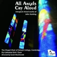 Image of All Angels Cry Aloud: Liturgical Choral Works of John Hosking
