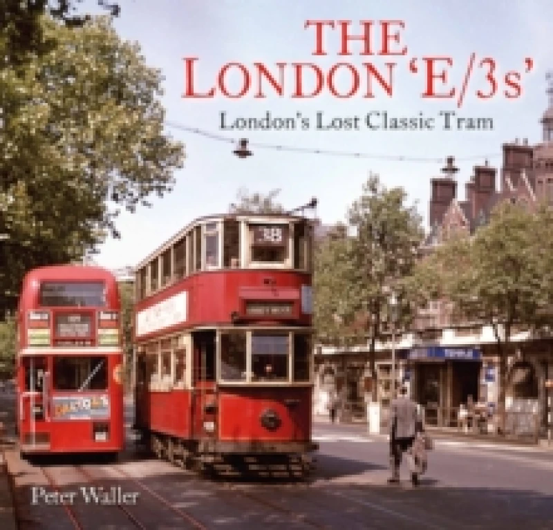 Image of The London 'E/3s' : London's Lost Classic Tram Paperback / softback