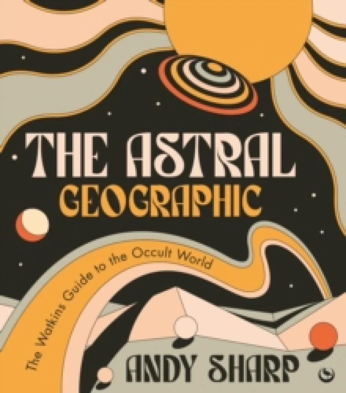 Image of The Astral Geographic : The Watkins Guide to the Occult World Paperback / softback