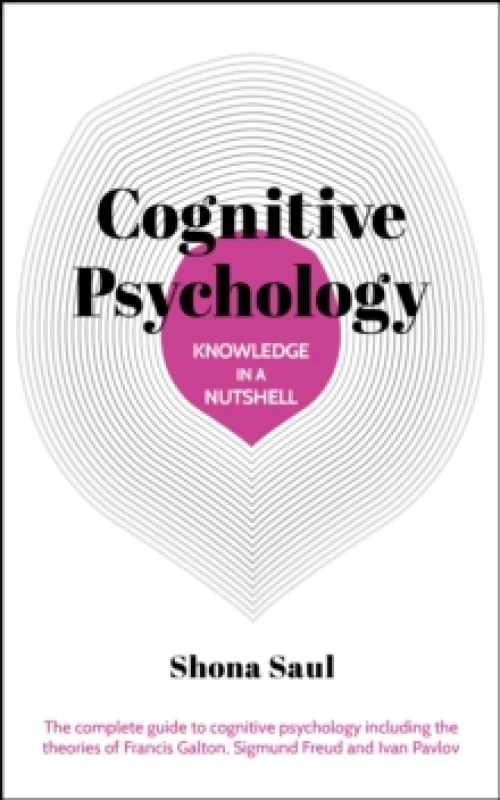 Image of Knowledge in a Nutshell: Cognitive Psychology : The complete guide to cognitive psychology including the theories of Francis Galton, Sigmund Freud and