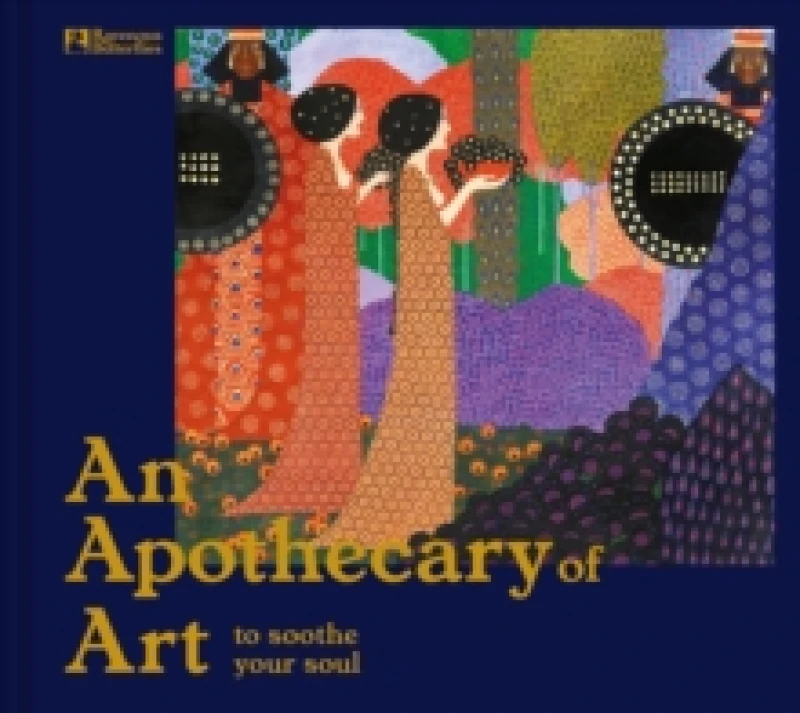 Image of An Apothecary of Art : To soothe your soul Hardback