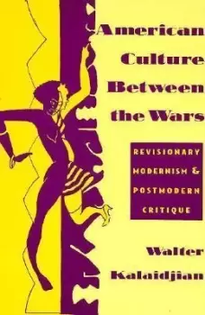 Image of American Culture Between the Wars by Walter Kalaidjian