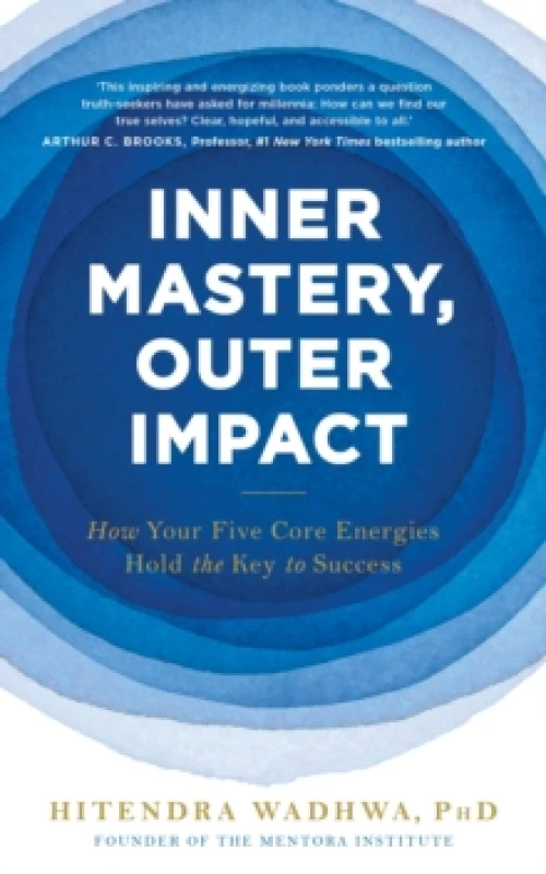 Image of Inner Mastery, Outer Impact : How Your Five Core Energies Hold the Key to Success Paperback / softback