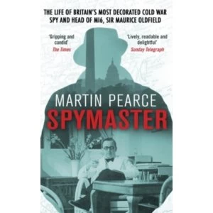 Image of Spymaster : The Life of Britains Most Decorated Cold War Spy and Head of MI6, Sir Maurice Oldfield
