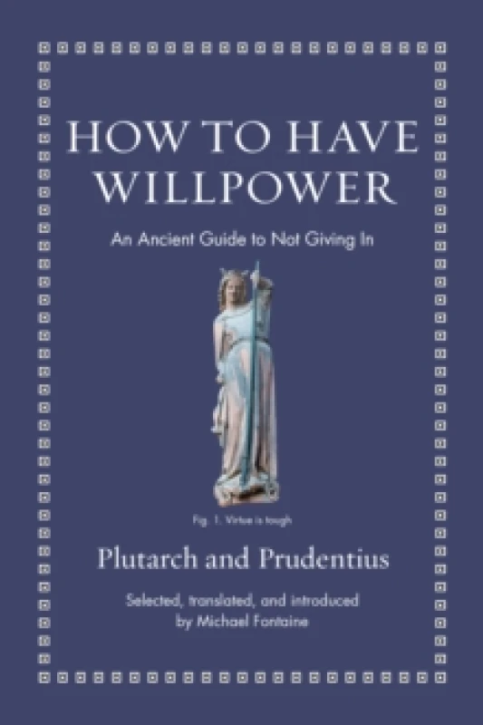 Image of How to Have Willpower : An Ancient Guide to Not Giving In Hardback