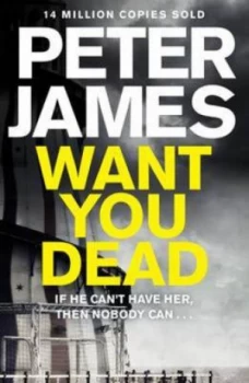 Image of Want You Dead by Peter James Hardback