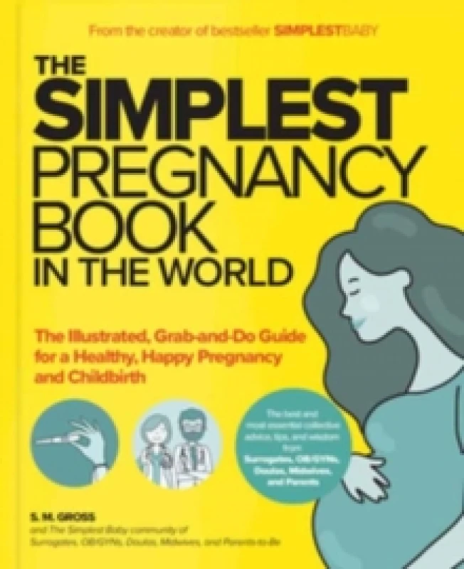 Image of The Simplest Pregnancy Book in the World : The Illustrated, Grab-and-Do Guide for a Healthy, Happy Pregnancy and Childbirth Paperback / softback