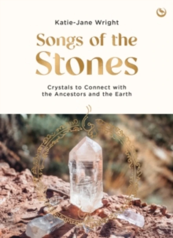 Image of Songs of the Stones : Crystals to Connect with the Ancestors and the Earth Paperback / softback