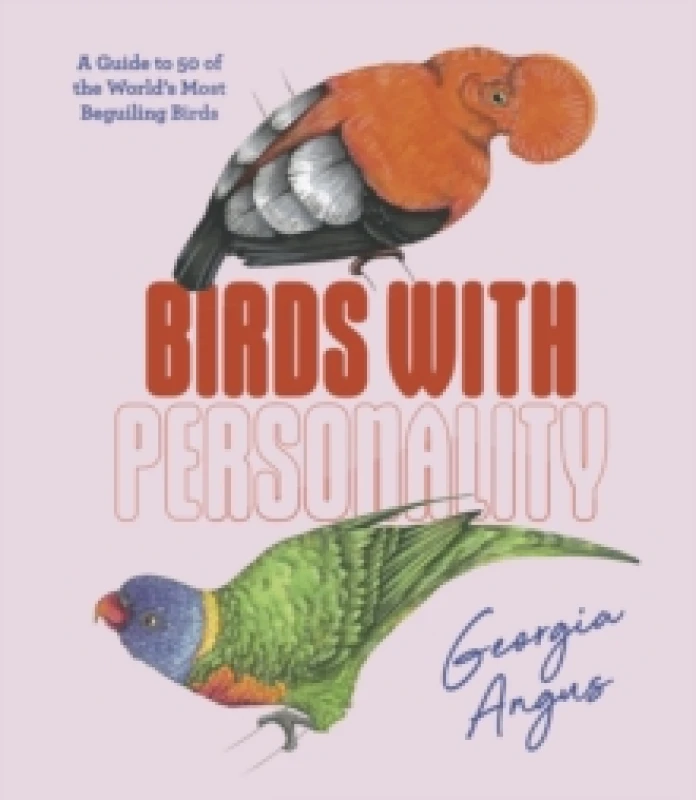 Image of birds with personality a guide to 50 of the worlds most beguiling birds 9781741178289