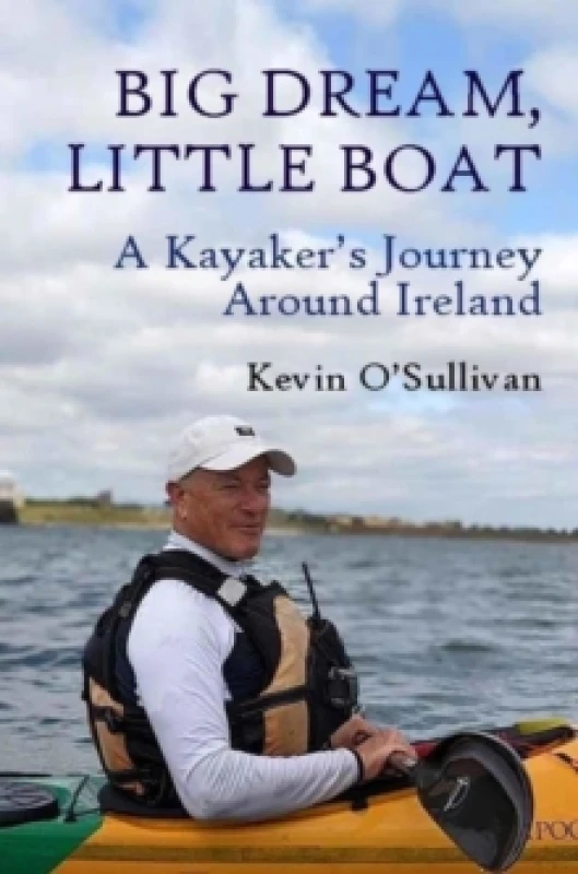 Image of Big Dream, Little Boat : A Kayakers Journey Around Ireland Paperback / softback