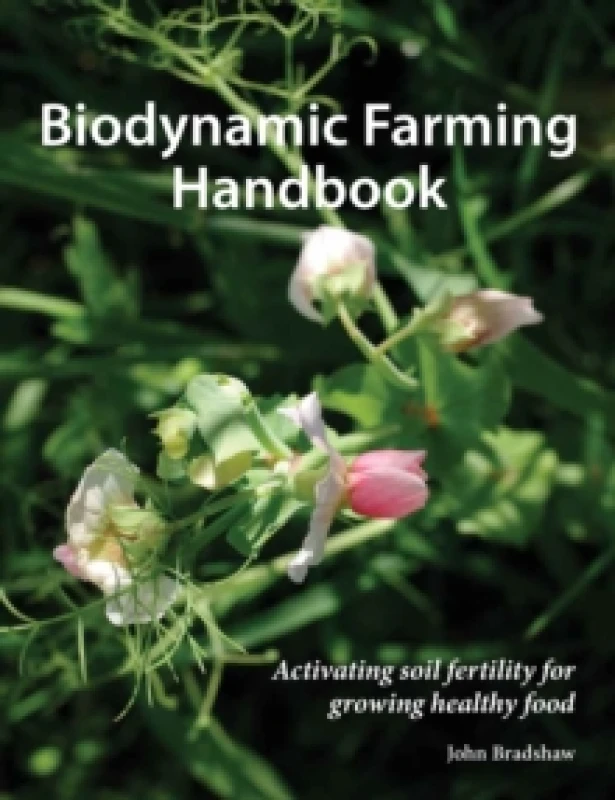 Image of Biodynamic Farming Handbook : Activating soil fertility for growing healthy food Paperback / softback