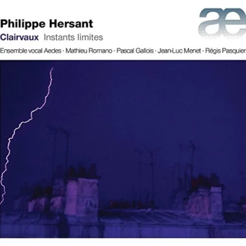 Image of Ensemble vocal Aedes - Philippe Hersant: Clairvaux. Instants Limites CD