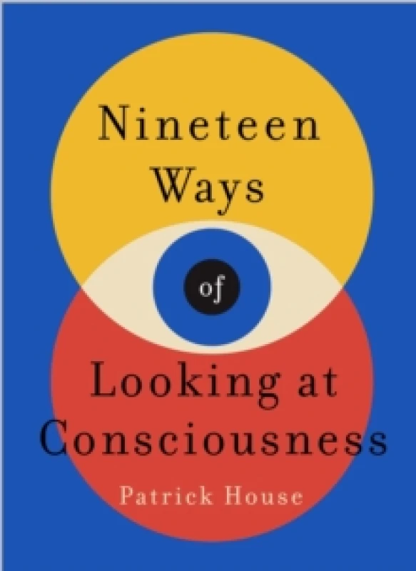 Image of Nineteen Ways of Looking at Consciousness. Paperback. By Patrick House Books