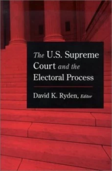 Image of The U.S. Supreme Court and the Electoral Process by David K Ryden Paperback