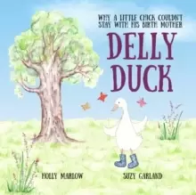 Image of Delly Duck : Why A Little Chick Couldn't Stay With His Birth Mother