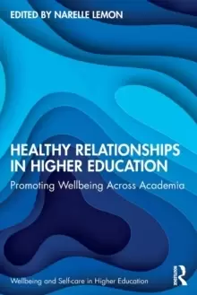 Image of Healthy Relationships in Higher Education : Promoting Wellbeing Across Academia