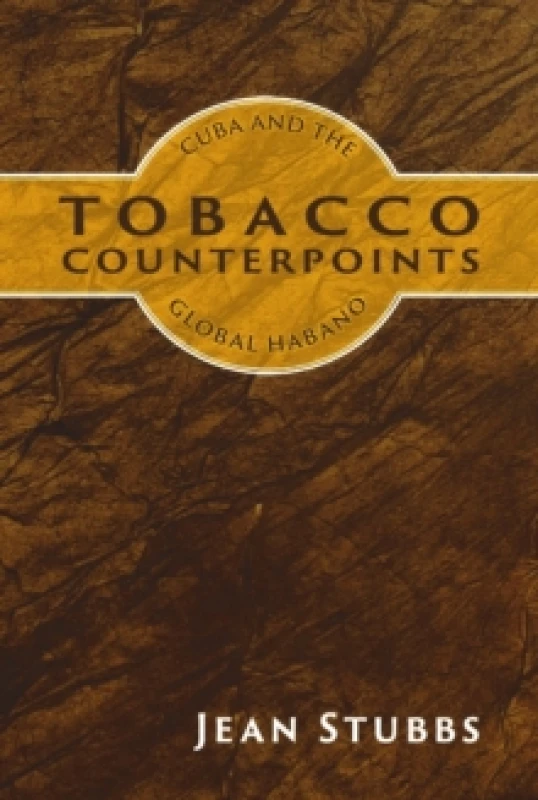 Image of Tobacco Counterpoints : Cuba and the Global Habano Paperback / softback