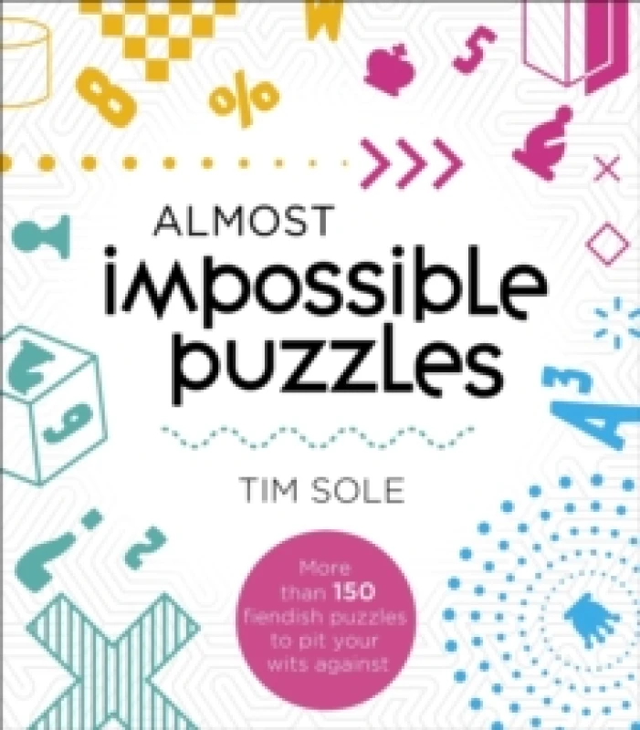 Image of Almost Impossible Puzzles : More than 150 fiendish puzzles to pit your wits against Paperback / softback