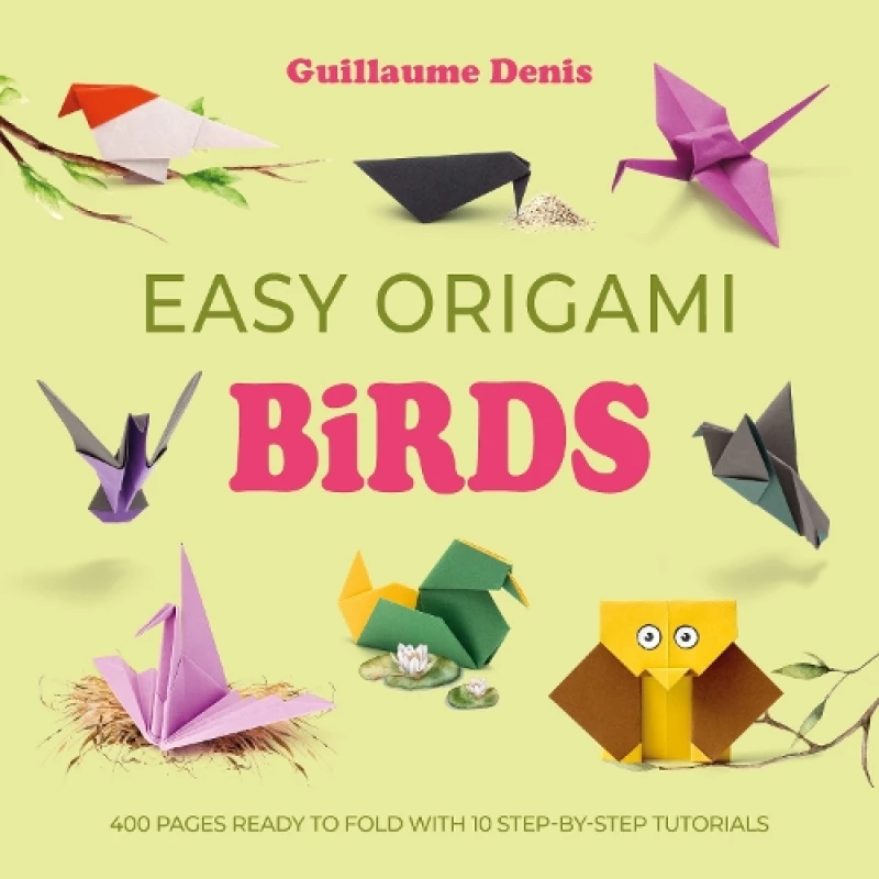 Image of Easy Origami Birds : 400 Pages Ready to Fold with 10 Step-by-Step Tutorials Paperback / softback