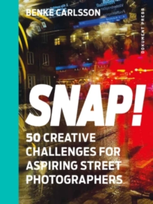 Image of Snap! : 50 Creative Challenges for Aspiring Street Photographers Paperback / softback
