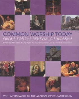 Image of Common Worship Today by Mark Earey and Gilly Myers and Colin O Buchanan and Trevor Lloyd Hardback