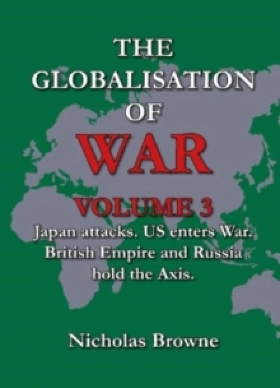 Image of The Globalisation of War : Japan Attacks, US Enters War, British Empire and Russia Holds Axis Paperback / softback