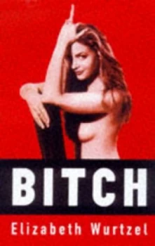 Image of Bitch by Elizabeth Wurtzel Paperback
