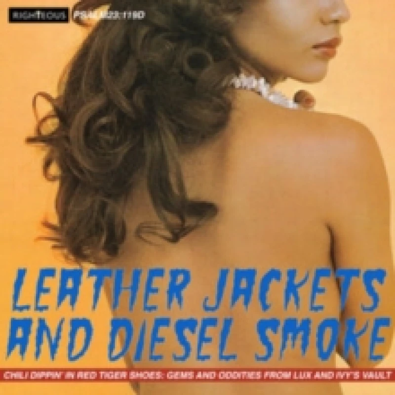 Image of Leather Jackets and Diesel Smoke: Chili Dippin' in Red Tiger Shoes: Gems and Oddities from Lux A... CD / Album