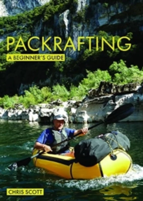 Image of Packrafting: A Beginners Guide : Buying, Learning & Exploring Paperback / softback