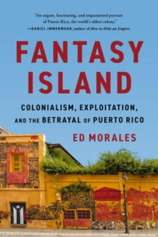 Image of Fantasy Island : Colonialism, Exploitation, and the Betrayal of Puerto Rico Paperback / softback