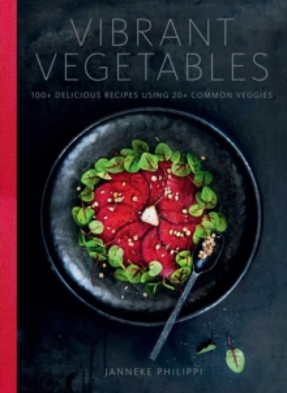 Image of Vibrant Vegetables : 100+ Delicious Recipes Using 20+ Common Veggies Hardback