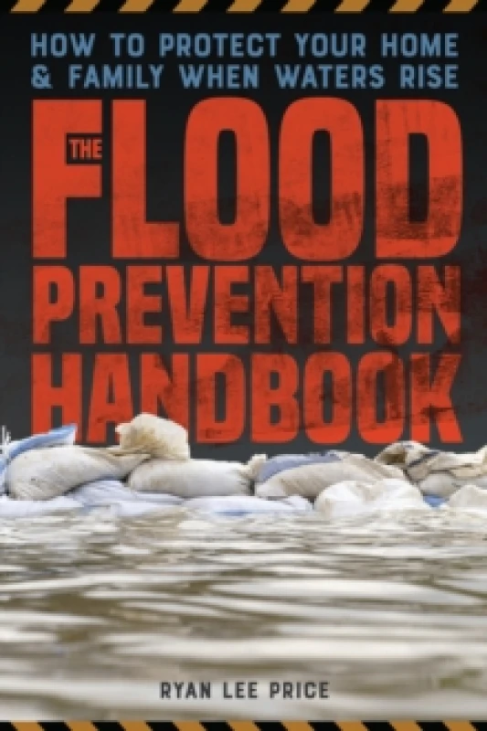 Image of The Flood Prevention Handbook : How to Protect Your Home and Family When Waters Rise Paperback / softback