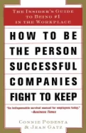 Image of how to be the person successful companies fight to keep the insiders guide