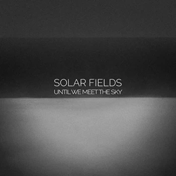 Image of Solar Fields - Until We Meet the Sky CD
