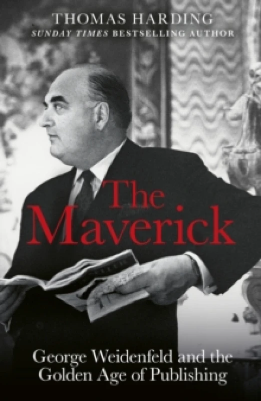 Image of The Maverick : George Weidenfeld and the Golden Age of Publishing Hardback