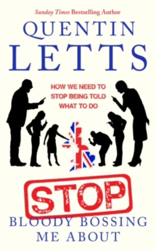 Image of Stop Bloody Bossing Me About. Paperback. By Quentin Letts Books