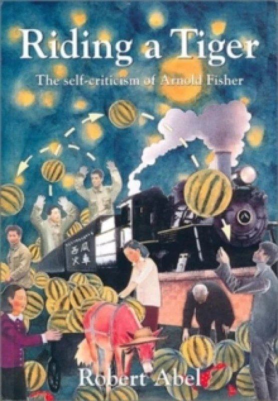 Image of Riding a Tiger : The Self-criticism of Arnold Fisher Paperback / softback