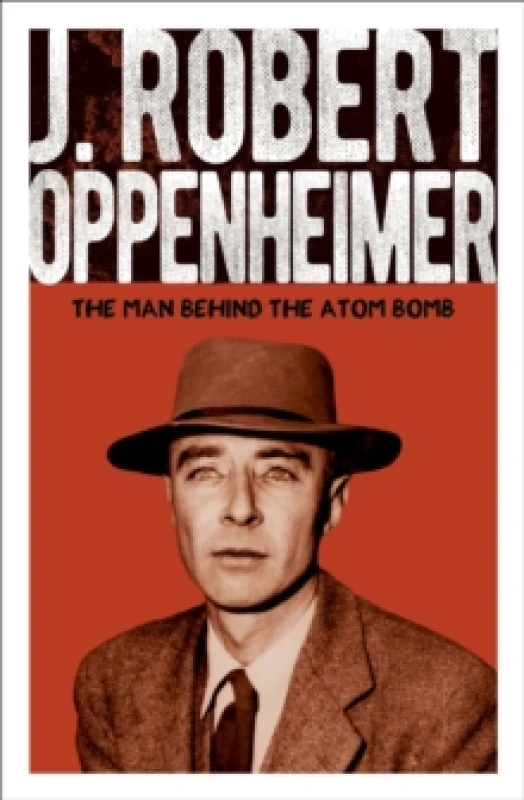 Image of J. Robert Oppenheimer : The Man Behind the Atom Bomb Paperback / softback