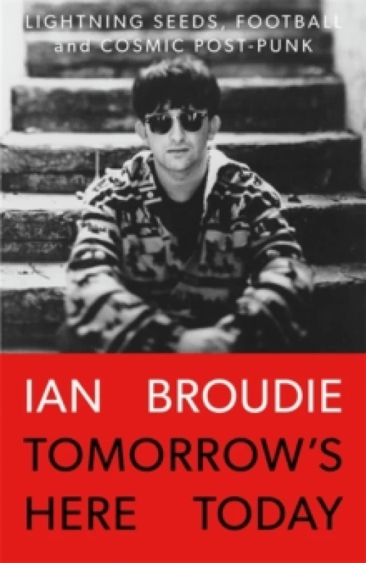 Image of Tomorrow's Here Today : Lightning Seeds, Football and Cosmic Post-Punk Hardback
